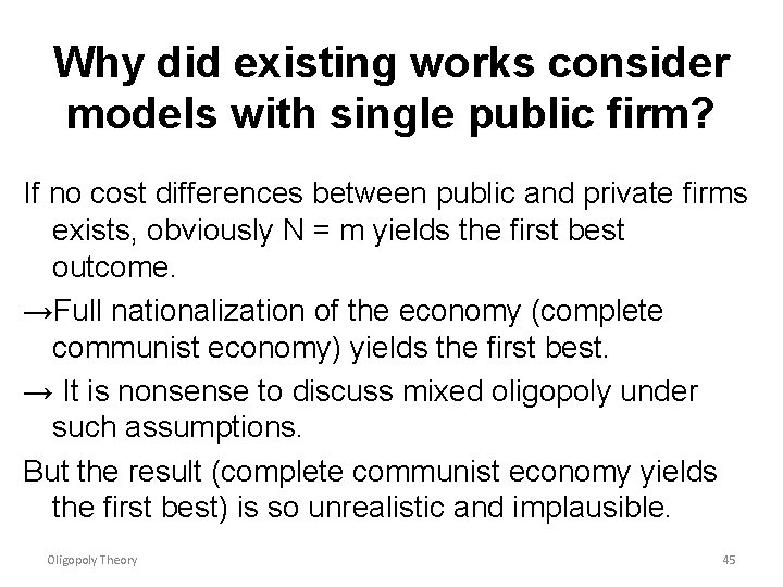 Why did existing works consider models with single public firm? If no cost differences