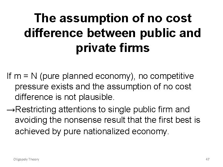 The assumption of no cost difference between public and private firms If m =