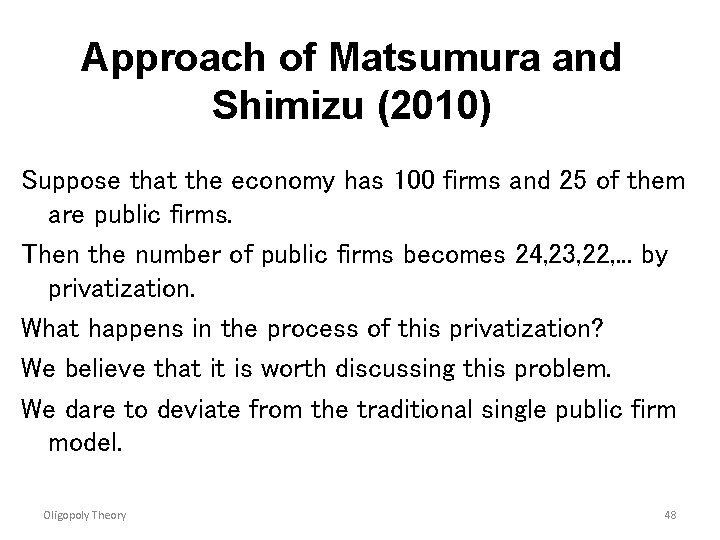 Approach of Matsumura and Shimizu (2010) Suppose that the economy has 100 firms and