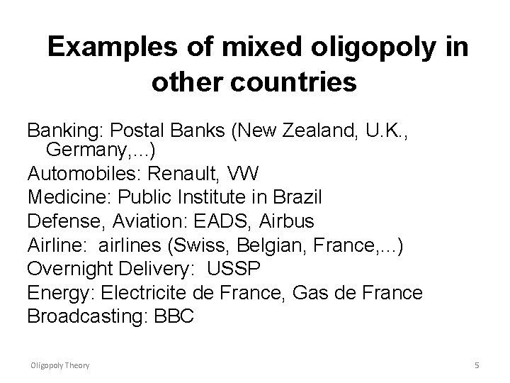 Examples of mixed oligopoly in other countries Banking: Postal Banks (New Zealand, U. K.