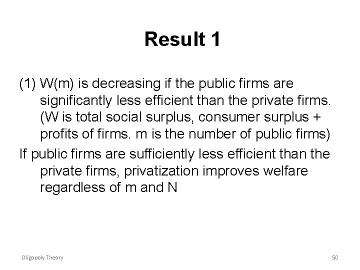 Result 1 (1) W(m) is decreasing if the public firms are significantly less efficient