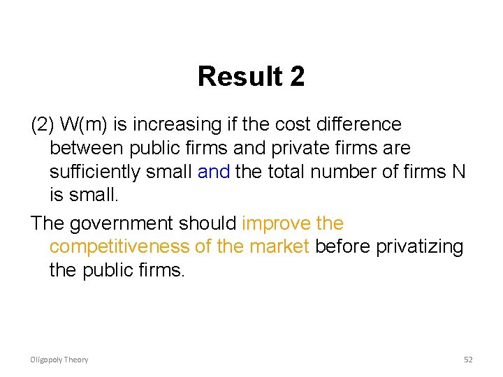 Result 2 (2) W(m) is increasing if the cost difference between public firms and