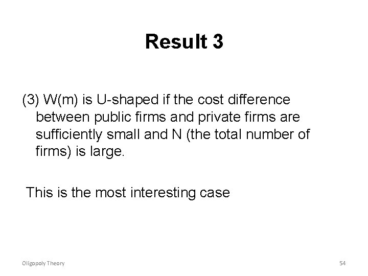 Result 3 (3) W(m) is U-shaped if the cost difference between public firms and