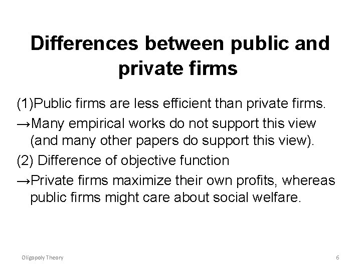 Differences between public and private firms (1)Public firms are less efficient than private firms.