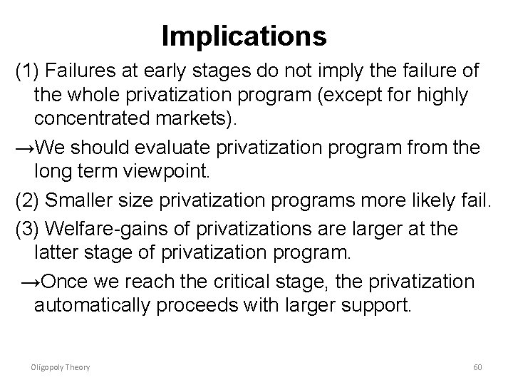 Implications (1) Failures at early stages do not imply the failure of the whole