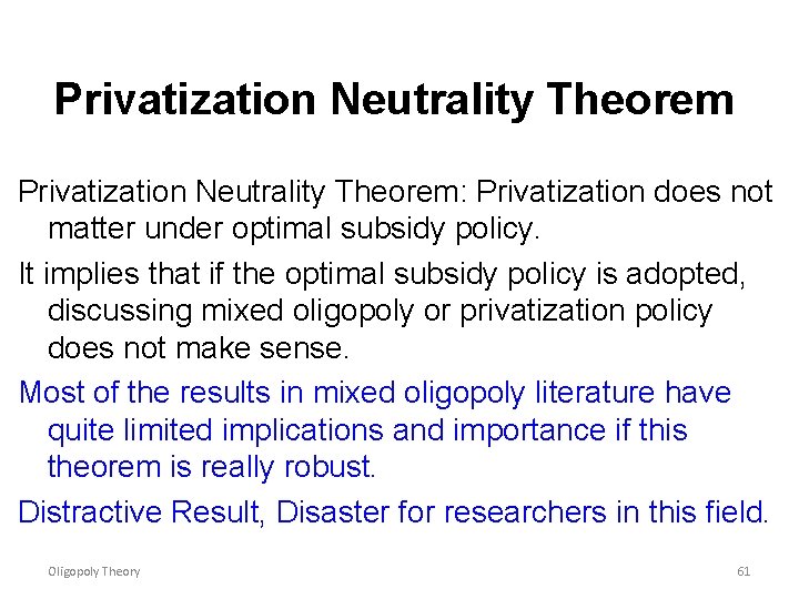 Privatization Neutrality Theorem: Privatization does not matter under optimal subsidy policy. It implies that