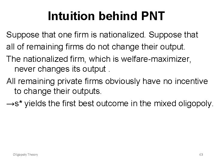 Intuition behind PNT Suppose that one firm is nationalized. Suppose that all of remaining