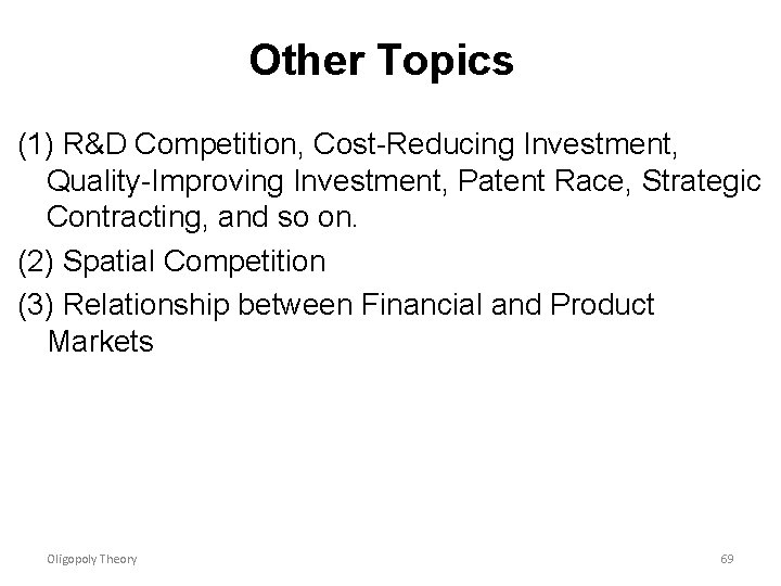 Other Topics (1) R&D Competition, Cost-Reducing Investment, Quality-Improving Investment, Patent Race, Strategic Contracting, and