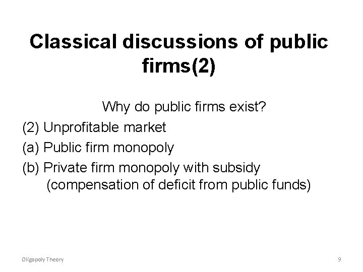 Classical discussions of public firms(2) Why do public firms exist? (2) Unprofitable market (a)