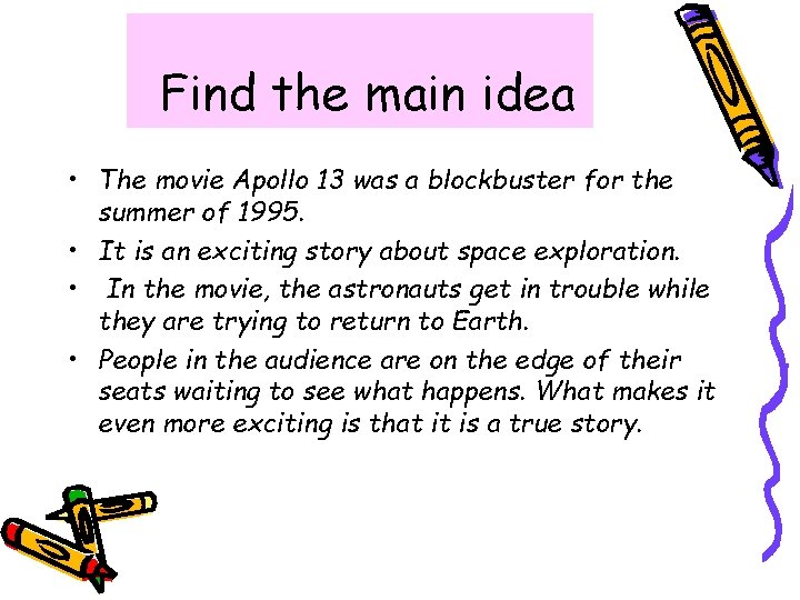 Find the main idea • The movie Apollo 13 was a blockbuster for the