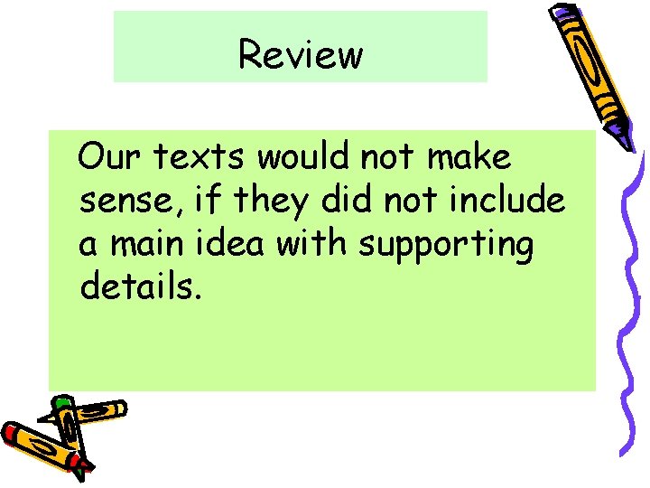 Review Our texts would not make sense, if they did not include a main