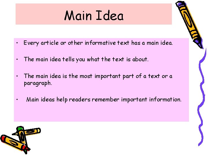 Main Idea • Every article or other informative text has a main idea. •