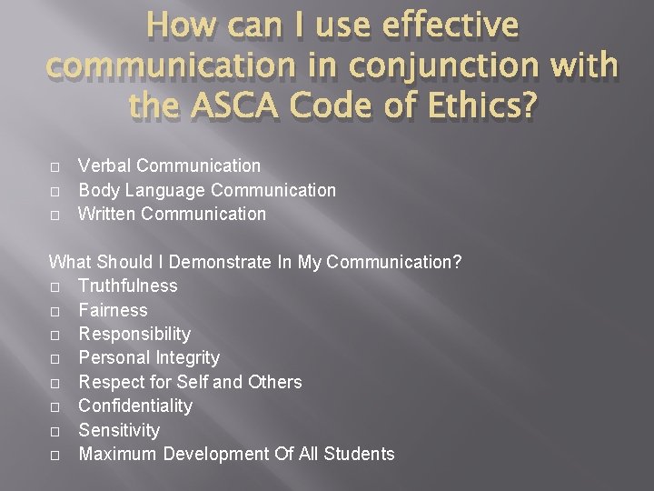 How can I use effective communication in conjunction with the ASCA Code of Ethics?