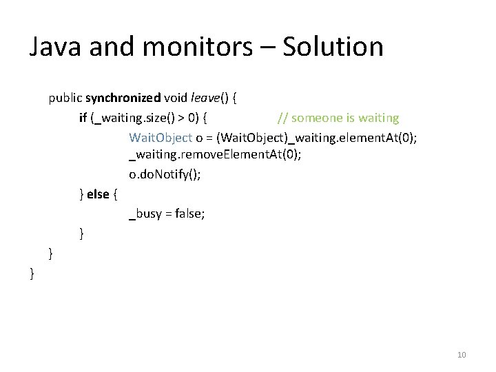 Java and monitors – Solution public synchronized void leave() { if (_waiting. size() >