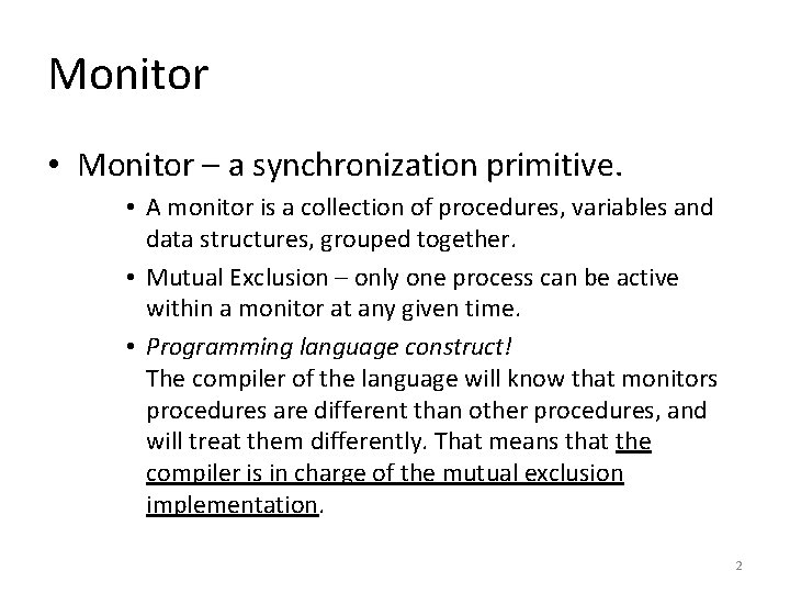 Monitor • Monitor – a synchronization primitive. • A monitor is a collection of