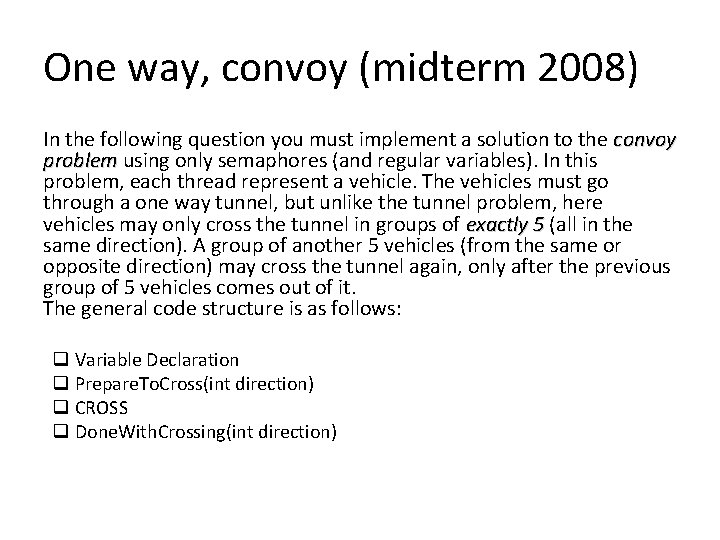 One way, convoy (midterm 2008) In the following question you must implement a solution