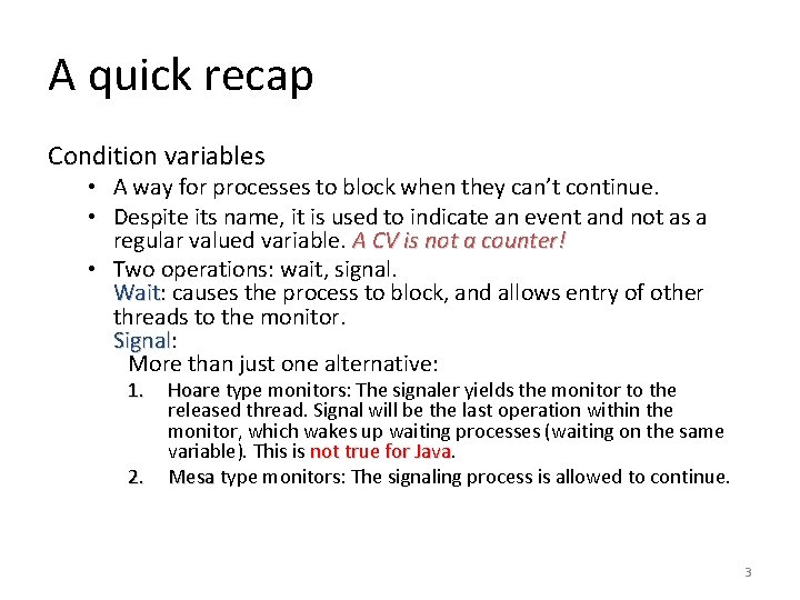 A quick recap Condition variables • A way for processes to block when they