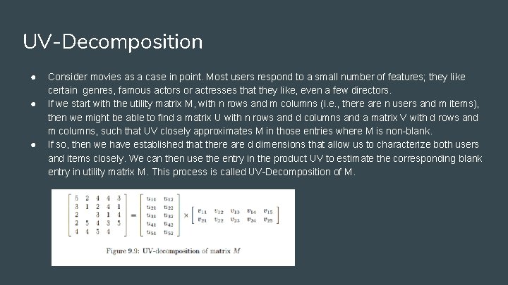 UV-Decomposition ● ● ● Consider movies as a case in point. Most users respond