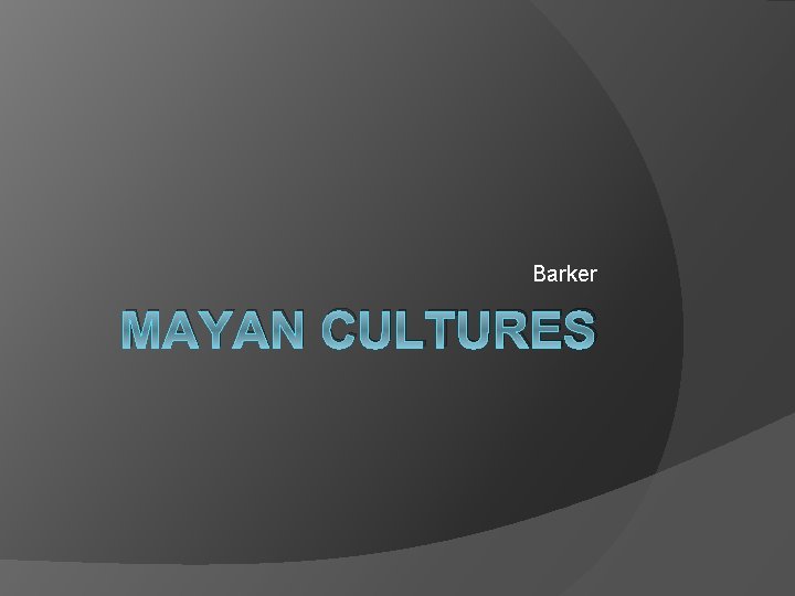 Barker MAYAN CULTURES 