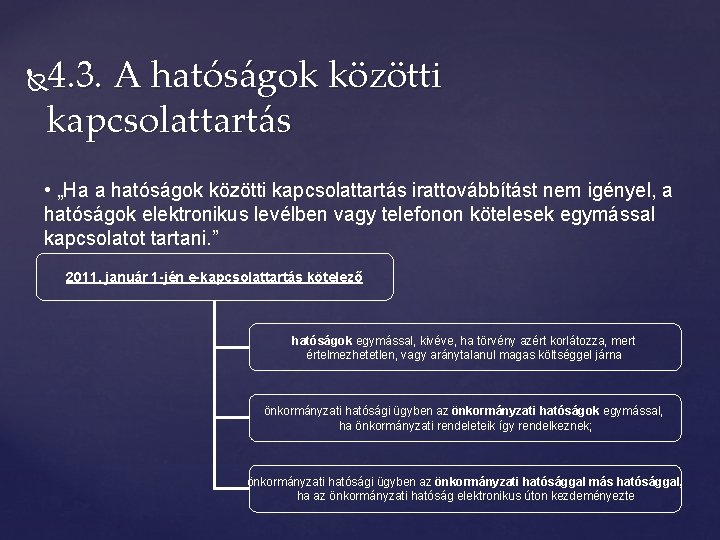 4. 3. A hatóságok közötti kapcsolattartás • „Ha a hatóságok közötti kapcsolattartás irattovábbítást nem