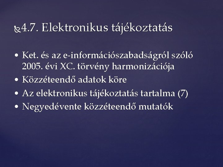 4. 7. Elektronikus tájékoztatás • Ket. és az e-információszabadságról szóló 2005. évi XC. törvény