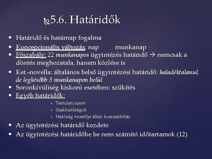 5. 6. Határidők • • • Határidő és határnap fogalma Koncepcionális változás: munkanap változás