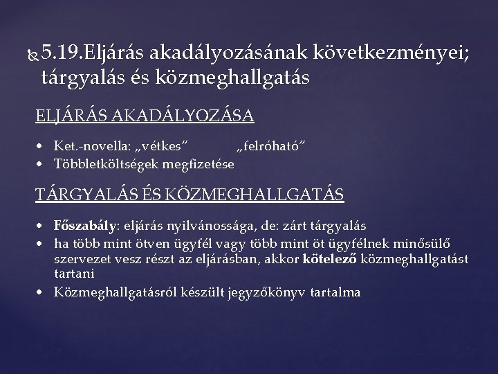  5. 19. Eljárás akadályozásának következményei; tárgyalás és közmeghallgatás ELJÁRÁS AKADÁLYOZÁSA • Ket. -novella: