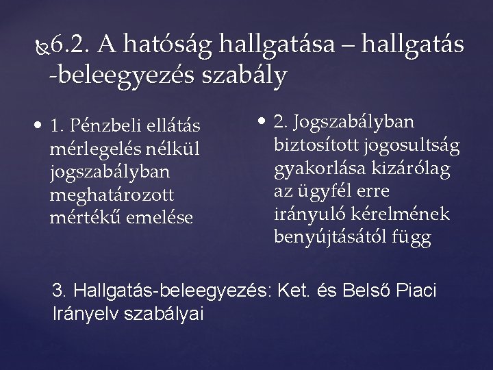 6. 2. A hatóság hallgatása – hallgatás -beleegyezés szabály • 1. Pénzbeli ellátás mérlegelés