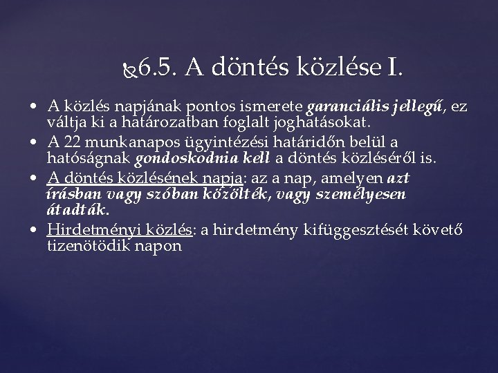 6. 5. A döntés közlése I. • A közlés napjának pontos ismerete garanciális jellegű,