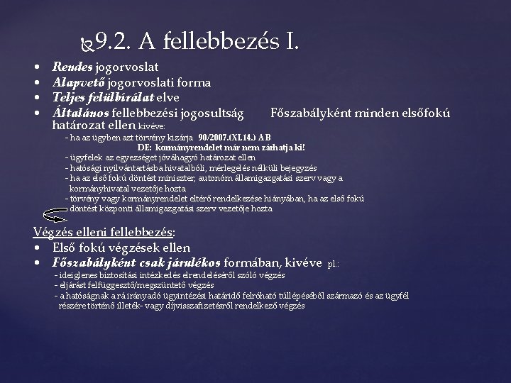 9. 2. A fellebbezés I. • • Rendes jogorvoslat Alapvető jogorvoslati forma Teljes felülbírálat