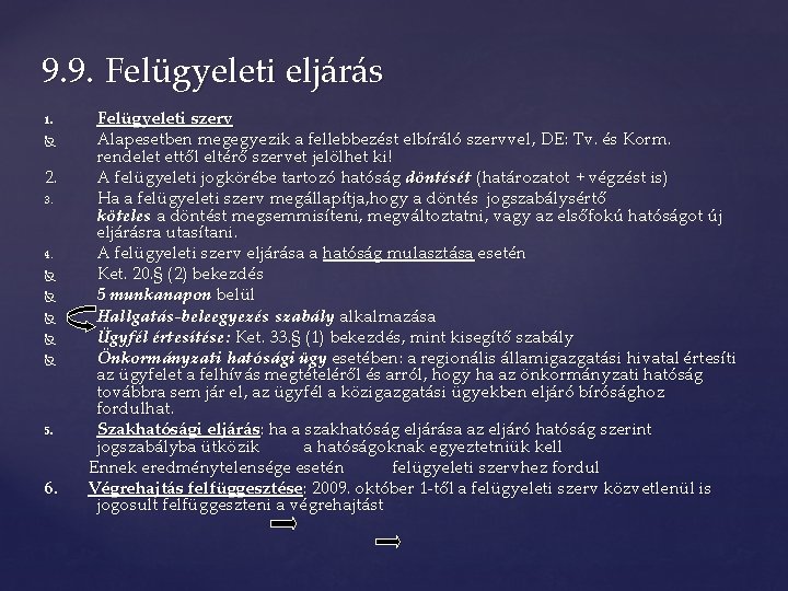 9. 9. Felügyeleti eljárás 1. 2. 3. 4. 5. 6. Felügyeleti szerv Alapesetben megegyezik