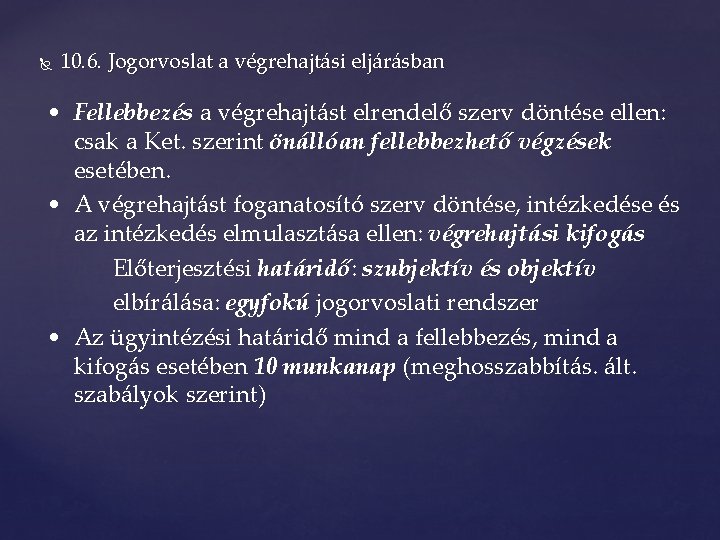  10. 6. Jogorvoslat a végrehajtási eljárásban • Fellebbezés a végrehajtást elrendelő szerv döntése