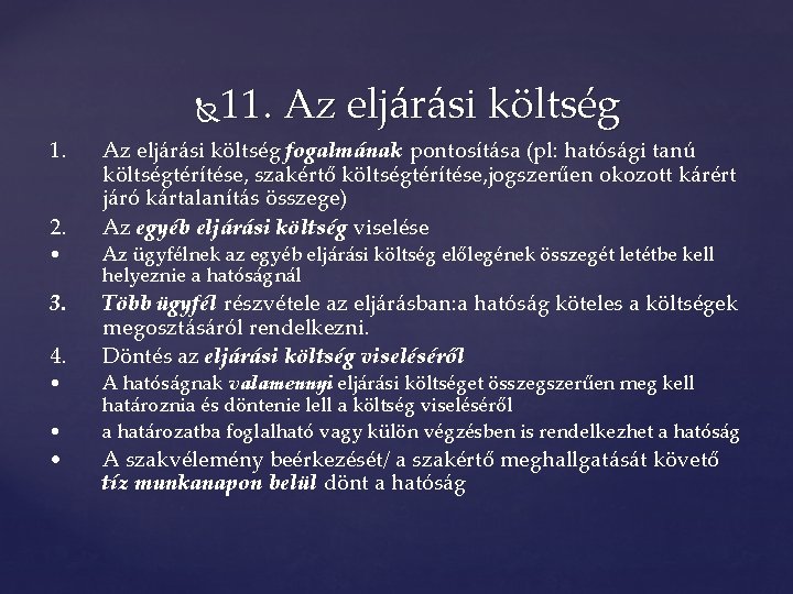 11. Az eljárási költség 1. 2. • 3. 4. • • • Az eljárási