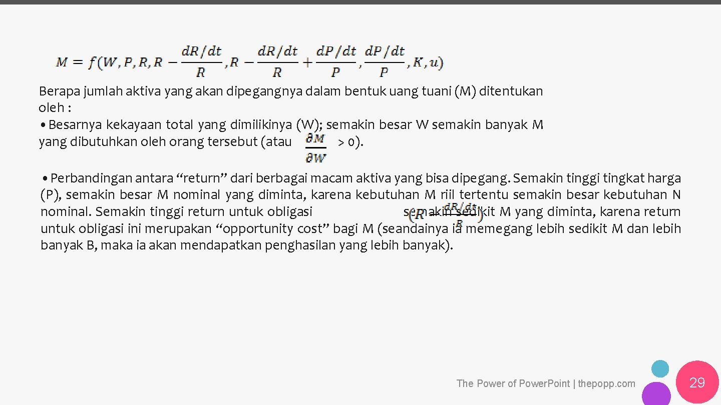 Berapa jumlah aktiva yang akan dipegangnya dalam bentuk uang tuani (M) ditentukan oleh :