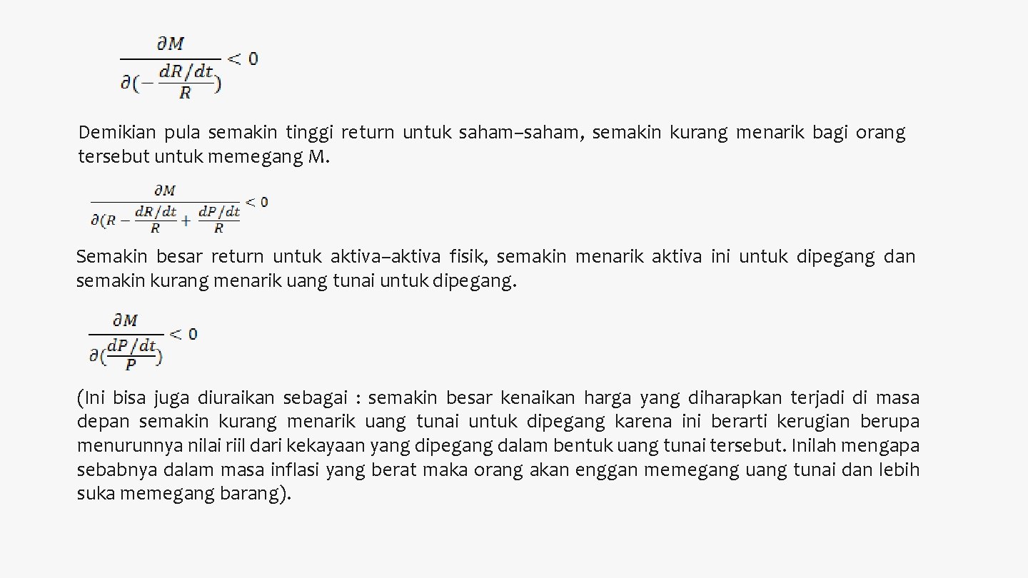 Demikian pula semakin tinggi return untuk saham–saham, semakin kurang menarik bagi orang tersebut untuk