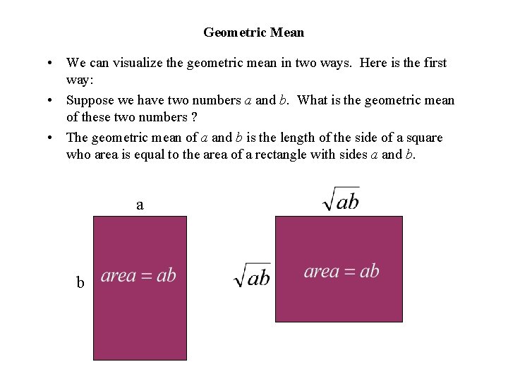 Geometric Mean • We can visualize the geometric mean in two ways. Here is