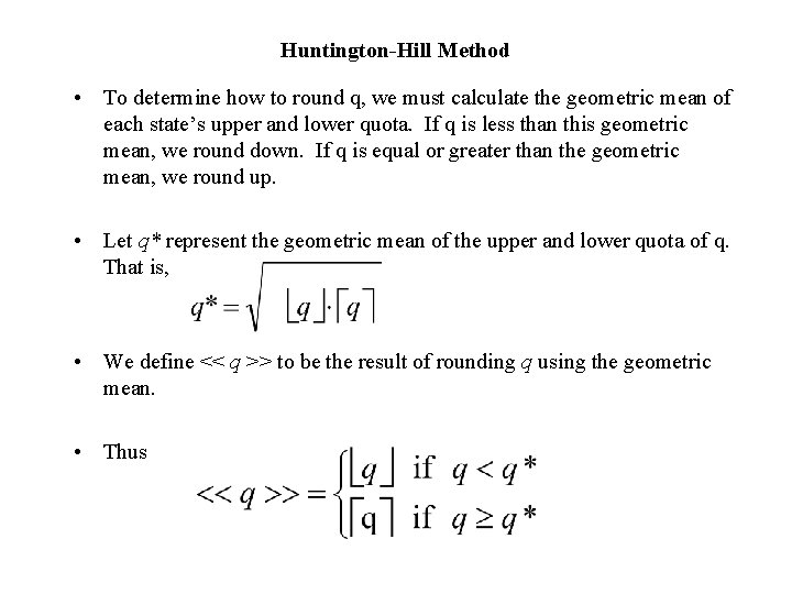 Huntington-Hill Method • To determine how to round q, we must calculate the geometric