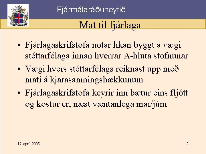 Fjármálaráðuneytið Mat til fjárlaga • Fjárlagaskrifstofa notar líkan byggt á vægi stéttarfélaga innan hverrar