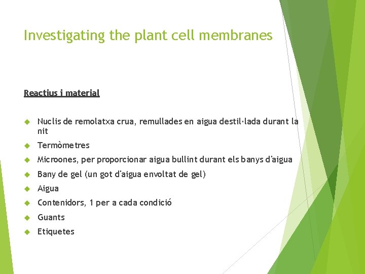 Investigating the plant cell membranes Reactius i material Nuclis de remolatxa crua, remullades en