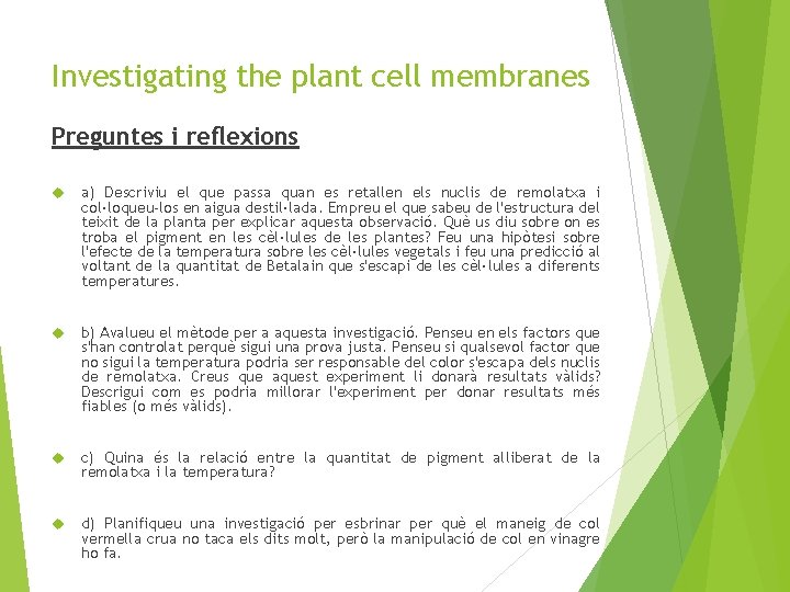 Investigating the plant cell membranes Preguntes i reflexions a) Descriviu el que passa quan