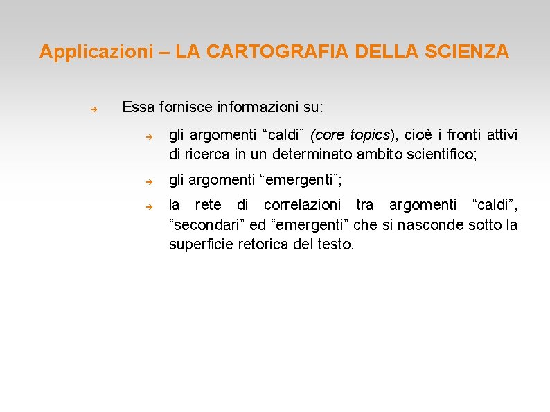 Applicazioni – LA CARTOGRAFIA DELLA SCIENZA Essa fornisce informazioni su: gli argomenti “caldi” (core