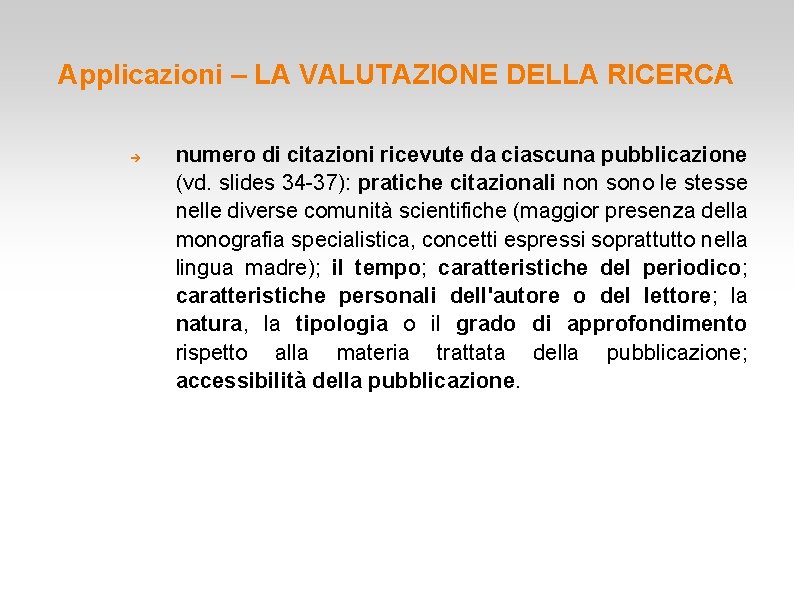 Applicazioni – LA VALUTAZIONE DELLA RICERCA numero di citazioni ricevute da ciascuna pubblicazione (vd.