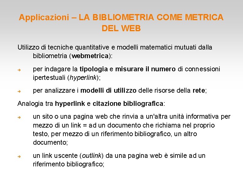 Applicazioni – LA BIBLIOMETRIA COME METRICA DEL WEB Utilizzo di tecniche quantitative e modelli