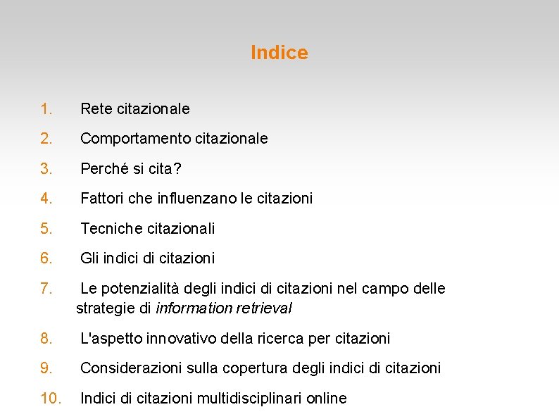 Indice 1. Rete citazionale 2. Comportamento citazionale 3. Perché si cita? 4. Fattori che