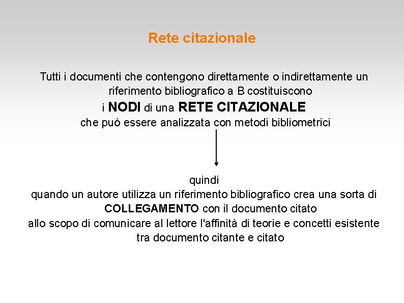 Rete citazionale Tutti i documenti che contengono direttamente o indirettamente un riferimento bibliografico a