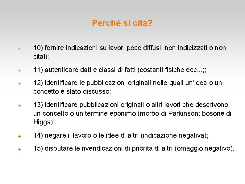 Perché si cita? 10) fornire indicazioni su lavori poco diffusi, non indicizzati o non