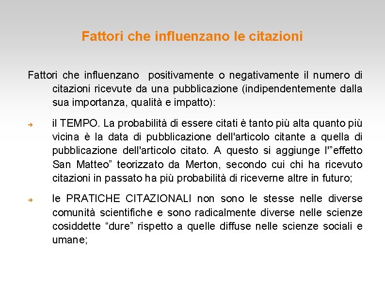 Fattori che influenzano le citazioni Fattori che influenzano positivamente o negativamente il numero di