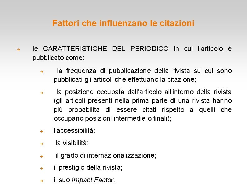 Fattori che influenzano le citazioni le CARATTERISTICHE DEL PERIODICO in cui l'articolo è pubblicato