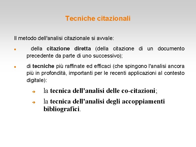 Tecniche citazionali Il metodo dell'analisi citazionale si avvale: della citazione diretta (della citazione di