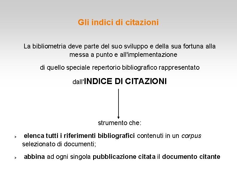 Gli indici di citazioni La bibliometria deve parte del suo sviluppo e della sua